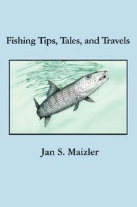 Cover image for Fishing Tips, Tales, and Travels