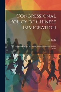 Cover image for Congressional Policy of Chinese Immigration