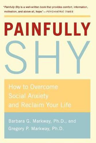 Cover image for Painfully Shy: How to Overcome Social Anxiety and Reclaim Your Life
