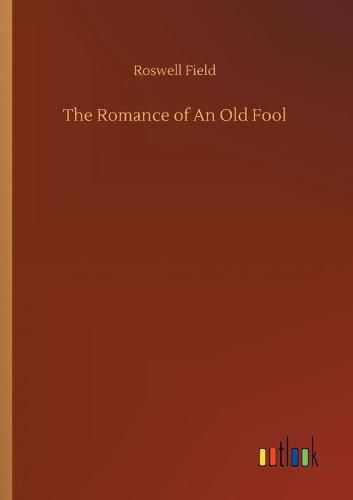 Cover image for The Romance of An Old Fool