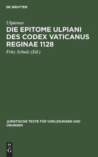 Cover image for Die Epitome Ulpiani Des Codex Vaticanus Reginae 1128