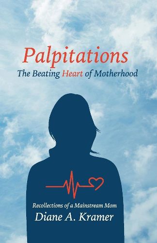 Cover image for Palpitations: The Beating Heart of Motherhood