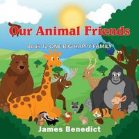 Cover image for Our Animal Friends: One Big Happy Family