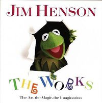 Cover image for Jim Henson: The Works: The Art, the Magic, the Imagination