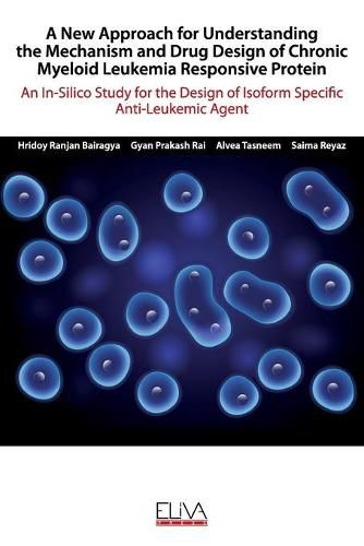 Cover image for A New Approach for Understanding the Mechanism and Drug Design of Chronic Myeloid Leukemia Responsive Protein: An In-Silico Study for the Design of Isoform Specific Anti-Leukemic Agent