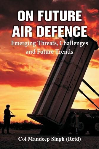 Cover image for Of future Air Defence Emerging Threats, Challenges and Future Trends