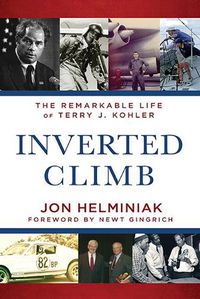 Cover image for Inverted Climb: The Remarkable Life of Terry J. Kohler