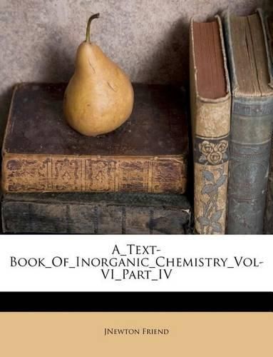 Cover image for A_text-Book_of_inorganic_chemistry_vol-Vi_part_iv