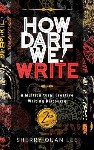 Cover image for How Dare We! Write: A Multicultural Creative Writing Discourse, 2nd Edition