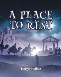 Cover image for A Place to Rest: The First Advent of Jesus the Christ, Our Eternal Hope