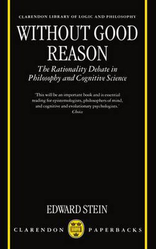 Cover image for Without Good Reason: The Rationality Debate in Philosophy and Cognitive Science
