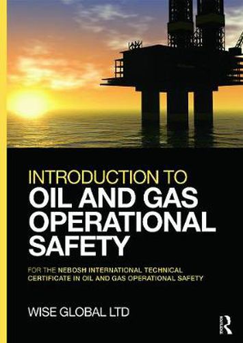 Cover image for Introduction to Oil and Gas Operational Safety: for the NEBOSH International Technical Certificate in Oil and Gas Operational Safety