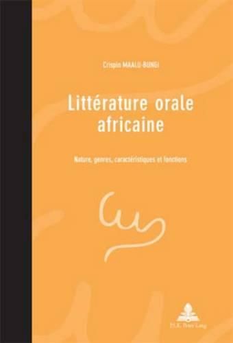 Litterature Orale Africaine: Nature, Genres, Caracteristiques Et Fonctions