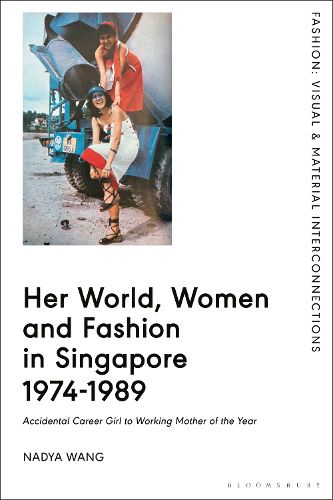 Cover image for Her World, Women and Fashion in Singapore 1974-1989