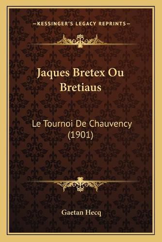 Jaques Bretex Ou Bretiaus: Le Tournoi de Chauvency (1901)