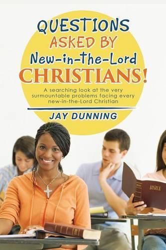 Cover image for Questions Asked by New-in-the-Lord CHRISTIANS!: Book 1 of 3