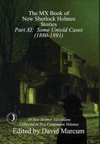 Cover image for The MX Book of New Sherlock Holmes Stories - Part XI: Some Untold Cases (1880-1891)