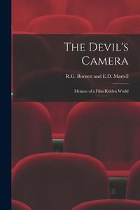 Cover image for The Devil's Camera: Menace of a Film-Ridden World