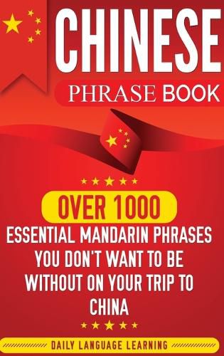 Cover image for Chinese Phrase Book: Over 1000 Essential Mandarin Phrases You Don't Want to Be Without on Your Trip to China