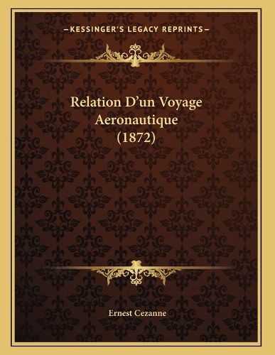 Cover image for Relation Dacentsa -A Centsun Voyage Aeronautique (1872)