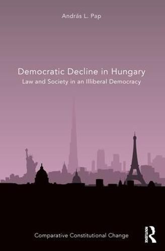 Cover image for Democratic Decline in Hungary: Law and Society in an Illiberal Democracy