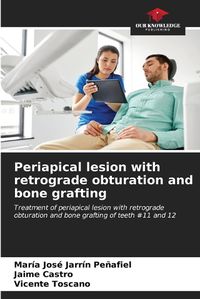 Cover image for Periapical lesion with retrograde obturation and bone grafting