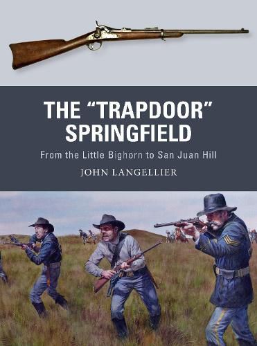 Cover image for The Trapdoor  Springfield: From the Little Bighorn to San Juan Hill