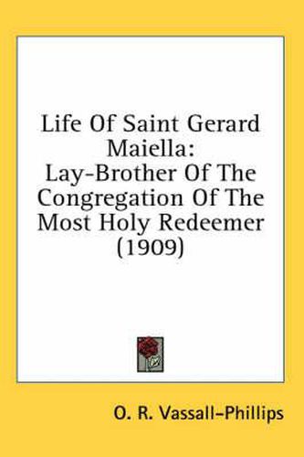 Cover image for Life of Saint Gerard Maiella: Lay-Brother of the Congregation of the Most Holy Redeemer (1909)