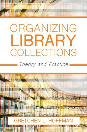 Cover image for Organizing Library Collections: Theory and Practice