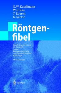 Cover image for Roentgenfibel: Praktische Anleitung Fur Eingriffe in Der Roentgendiagnostik Und Interventionellen Radiologie