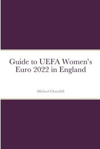 Cover image for Guide to UEFA Women's Euro 2022 in England