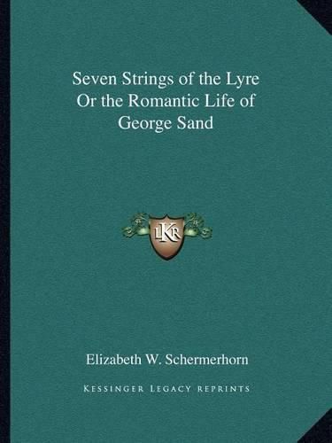 Seven Strings of the Lyre or the Romantic Life of George Sand