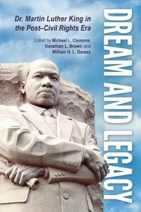 Cover image for Dream and Legacy: Dr. Martin Luther King in the Post-Civil Rights Era