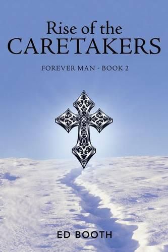 Cover image for Rise of the Caretakers: Forever Man - Book 2