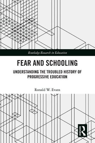 Fear and Schooling: Understanding the Troubled History of Progressive Education