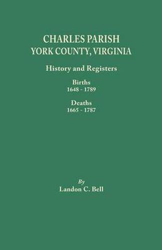 Cover image for Charles Parish, York County, Virginia. History and Registers: BIrths 1648-1789, Deaths 1665-1787