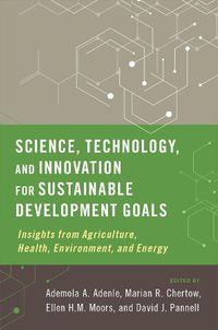 Cover image for Science, Technology, and Innovation for Sustainable Development Goals: Insights from Agriculture, Health, Environment, and Energy