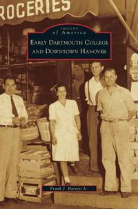 Cover image for Early Dartmouth College and Downtown Hanover