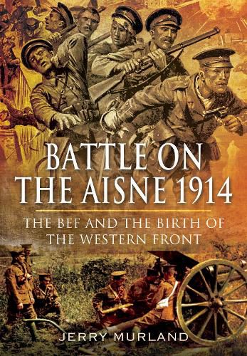 Cover image for Battle on the Aisne 1914: The BEF and the Birth of the Western Front