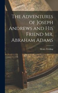 Cover image for The Adventures of Joseph Andrews and his Friend Mr. Abraham Adams