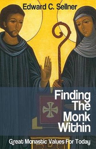 Cover image for Finding the Monk Within: Great Monastic Values for Today