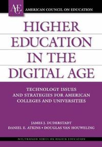 Cover image for Higher Education in the Digital Age: Technology Issues and Strategies for American Colleges and Universities