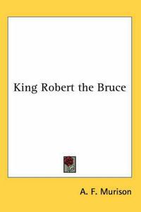 Cover image for King Robert the Bruce