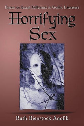 Horrifying Sex: Essays on Sexual Difference in Gothic Literature