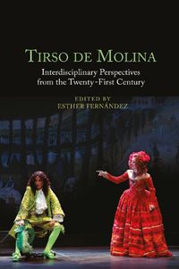 Cover image for Tirso de Molina: Interdisciplinary Perspectives from the Twenty-First Century