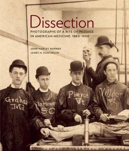 Dissection: Photographs of a Rite of Passage in American Medicine 1880 1930