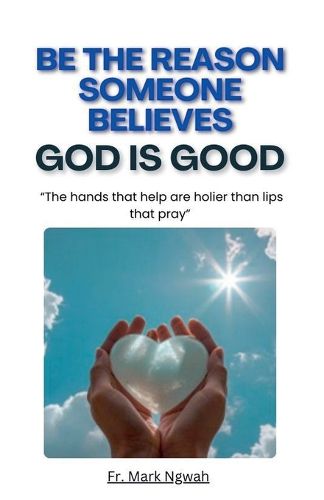 Cover image for Be the Reason Someone Believes God is Good