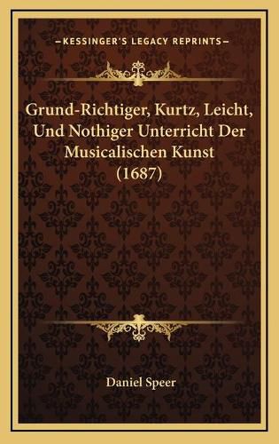 Cover image for Grund-Richtiger, Kurtz, Leicht, Und Nothiger Unterricht Der Musicalischen Kunst (1687)