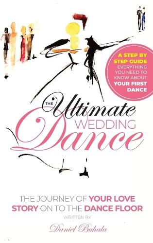Cover image for The Ultimate Wedding Dance: STEP BY STEP GUIDE, Everything you need to know about your First Dance.