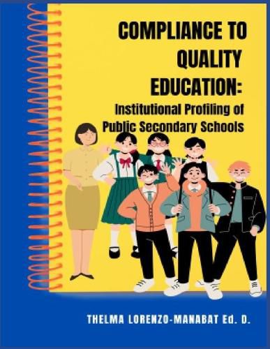 Cover image for Compliance to Quality Education: Institutional Profiling of Public Secondary Schools